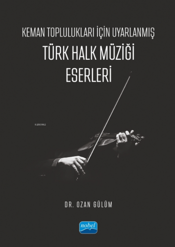 Keman Toplulukları İçin Uyarlanmış Türk Halk Müziği Eserleri | Ozan Gü