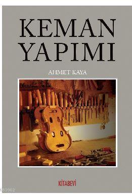 Keman Yapımı | Ahmet Kaya | Kitabevi Yayınları