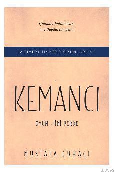 Kemancı; Lacivert Tiyatro Oyunları -1 Oyun – İki Perde | Mustafa Çuhac