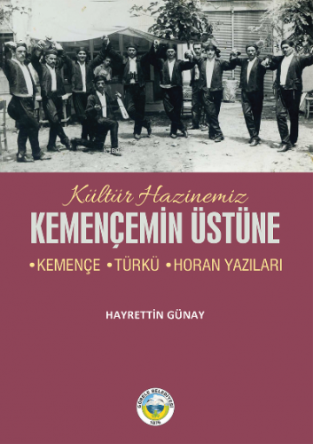 Kemençemin Üstüne ;Kemençe-Türkü-Horan Yazıları | Hayrettin Güngör | A