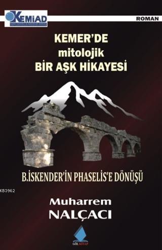 Kemer'de Mitolojik Bir Aşk Hikayesi | Muharrem Nalçacı | Göl Kitap Yay