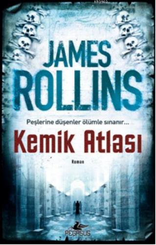 Kemik Atlası | James Rollins | Pegasus Yayıncılık