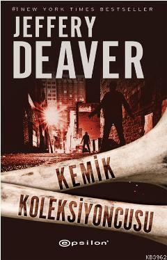 Kemik Koleksiyoncusu | Jeffery Deaver | Epsilon Yayınevi