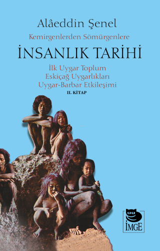 Kemirgenlerden Sömürgenlere İnsanlık Tarihi II. Kitap;İlk Uygar Toplum