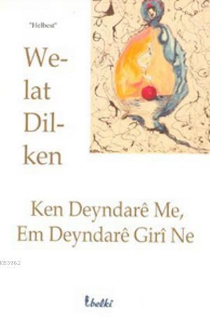 Ken Deyndare Me, Em Deyndare Giri Ne | Welat Dilken | Belki Yayınları