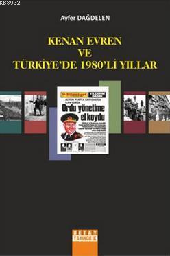 Kenan Evren ve Türkiye'de 1980'li Yıllar | Ayfer Dağdelen | Detay Yayı