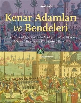 Kenar Adamları ve Bendeleri | Aysel Yıldız | Kitap Yayınevi