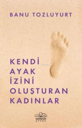 Kendi Ayak İzini Oluşturan Kadınlar | Banu Tozluyurt | Nemesis Kitap