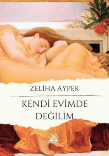 Kendi Evimde Değilim | Zeliha Aypek | Artshop Yayıncılık