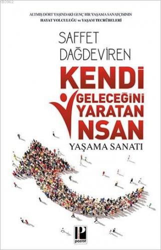 Kendi Geleceğini Yaratan İnsan; Yaşama Sanatı | Saffet Dağdeviren | Po