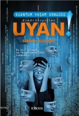 Kendi Gerçeğine Uyan; Kuantum Yaşam Döngüsü | Serdar Yeşilyurt | Likya