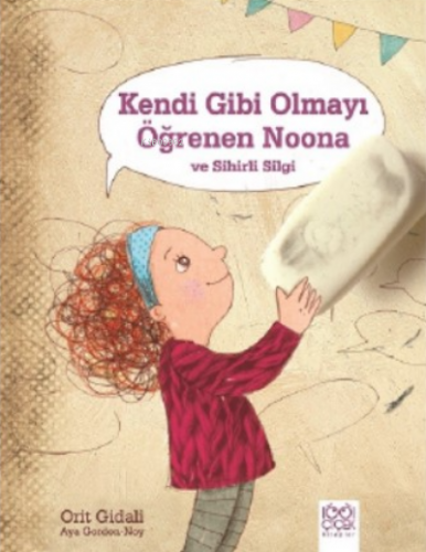 Kendi Gibi Olmayı Öğrenen Noona ve Sihirli Silgi | Orit Gidali | 1001 