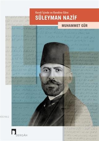 Kendi İçinde ve Kendine Göre: Süleyman Nazif | Muhammet Gür | Dergah Y