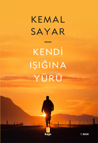 Kendi Işığına Yürü | Kemal Sayar | Kapı Yayınları