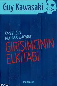 Kendi İşini Kurmak İsteyen Girişimcinin El Kitabı | Guy Kawasakı | Med