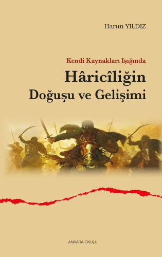 Kendi Kaynakları Işığında Hâricîliğin Doğuşu ve Gelişimi | Harun Yıldı