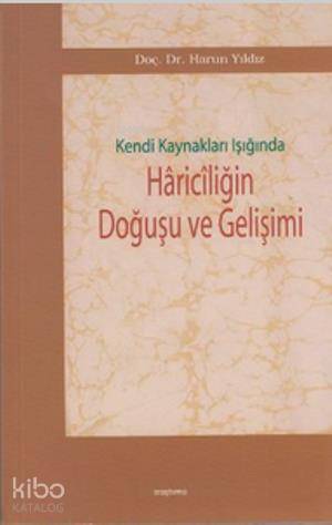 Kendi Kaynakları Işığında Hariciliğin Doğuşu ve Gelişimi | Harun Yıldı