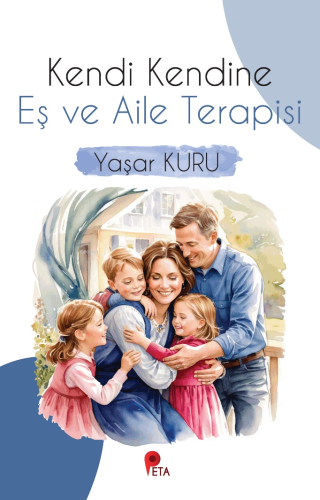 Kendi Kendine Eş ve Aile Terapisi | Yaşar Kuru | Peta Kitap