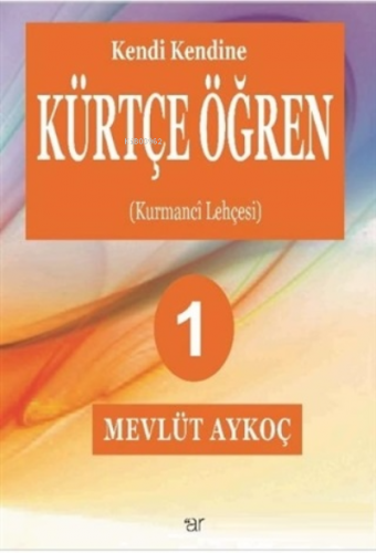 Kendi Kendine Kürtçe Öğren 1 Kurmanci Lehçesi | Mevlut Aykoç | Ar Yayı