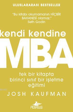 Kendi Kendine MBA | Josh Kaufman | Pegasus Yayıncılık