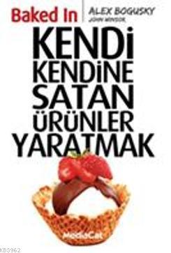 Kendi Kendine Satan Ürünler Yaratmak | Alex Bogusky | Mediacat Kitapla