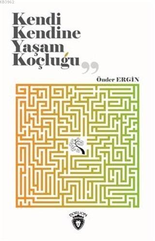 Kendi Kendine Yaşam Koçluğu | Önder Ergin | Dorlion Yayınevi