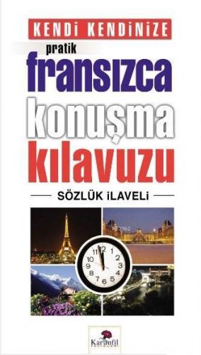 Kendi Kendinize Pratik Fransızca Konuşma Kılavuzu; Sözlük İlaveli | Ko