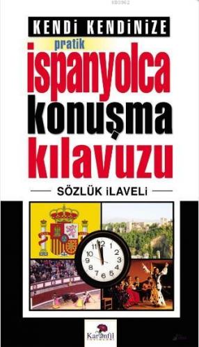 Kendi Kendinize Pratik İspanyolca Konuşma Kılavuzu; Sözlük İlaveli | K