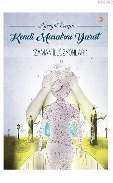 Kendi Masal'ını Yarat; "Zaman İllüzyonları" | Ayşegül Ergin | Cinius Y