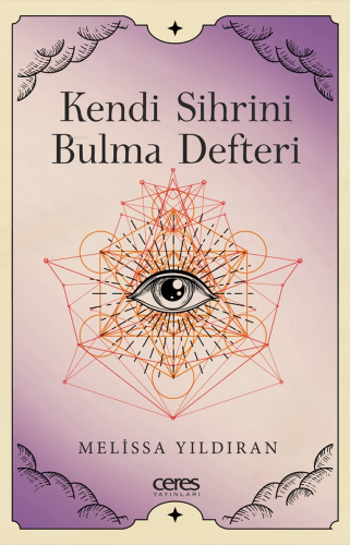 Kendi Sihrini Bulma Defteri | Melissa Yıldıran | Ceres Yayınları