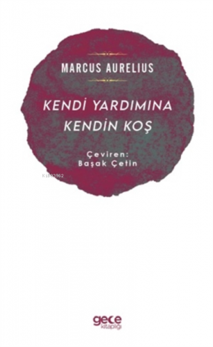 Kendi Yardımına Kendin Koş | Marcus Aurelius | Gece Kitaplığı Yayınlar