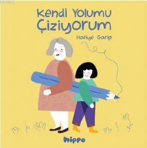 Kendi Yolumu Çiziyorum | Hatiye Garip | Hippo Yayınları