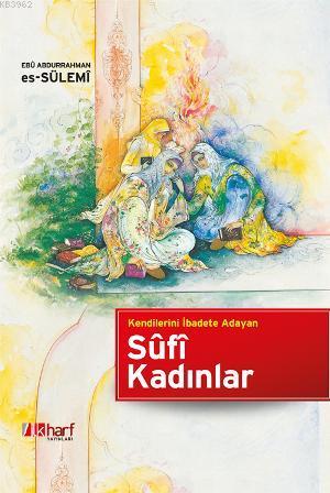 Kendilerini İbadete Adayan Sûfi Kadınlar | Ebu Abdurrahman Es-Sülemi |