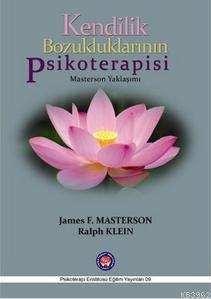 Kendilik Bozukluklarının Psikoterapisi; Masterson Yaklaşımı | James F.