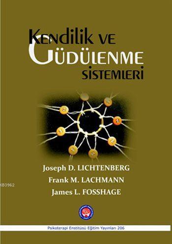 Kendilik ve Güdülenme Sistemleri | Joseph D. Lichtenberg | Psikoterapi