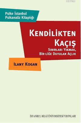 Kendilikten Kaçış | Ilany Kogan | İstanbul Bilgi Üniversitesi Yayınlar