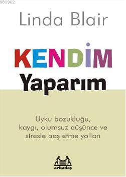 Kendim Yaparım; Uyku Bozukluğu, Kaygı, Olumsuz Düşünce ve Stresle Baş 