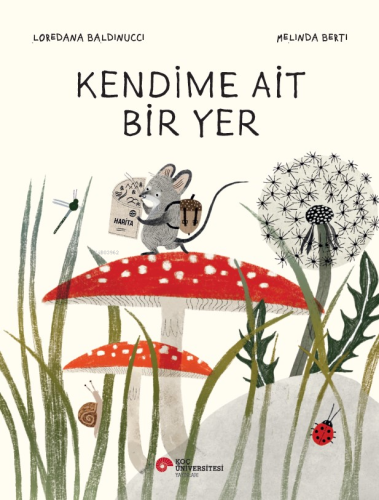 Kendime Ait Bir Yer | Loredana Baldinucci | Koç Üniversitesi Yayınları