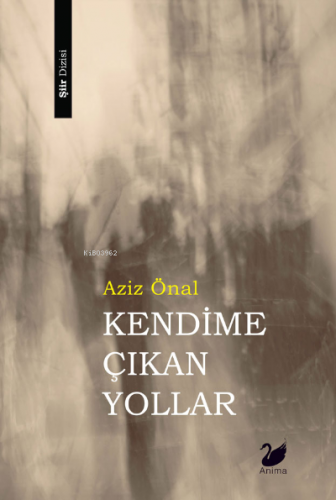 Kendime Çıkan Yollar | Aziz Önal | Anima Yayınları