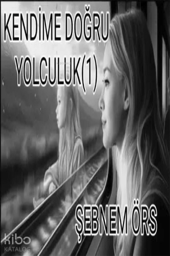 Kendime Doğru Yolculuk 1 | Şebnem Örs | Cinius Yayınları