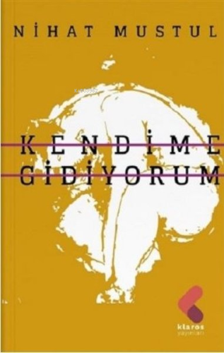 Kendime Gidiyorum | Nihat Mustul | Klaros Yayınları