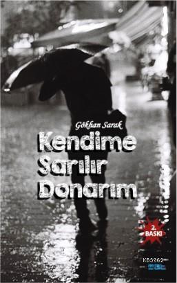 Kendime Sarılır Donarım | Gökhan Sarak | Mat Kitap Yayınları