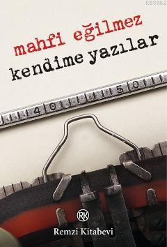 Kendime Yazılar | Mahfi Eğilmez | Remzi Kitabevi