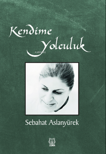 Kendime Yolculuk | Sebahat Aslanyürek | Luna Yayınları