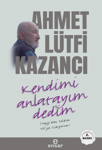 Kendimi Anlatayım Dedim | Ahmet Lütfi Kazancı | Ensar Neşriyat