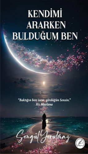 Kendimi Ararken Bulduğum Ben | Songül Yorulmaz | Yazşader Yayıncılık