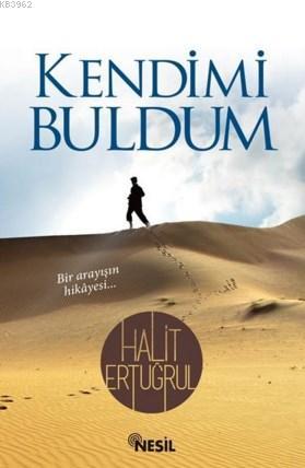 Kendimi Buldum | Halit Ertuğrul | Nesil Yayınları