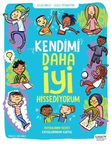 Kendimi Daha İyi Hissediyorum | Ellen Bailey | İlkSatır Yayınları