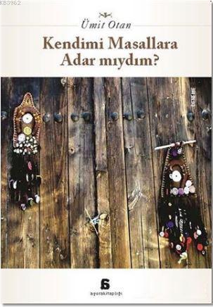 Kendimi Masallara Adar Mıydım? | Ümit Otan | Agora Kitaplığı