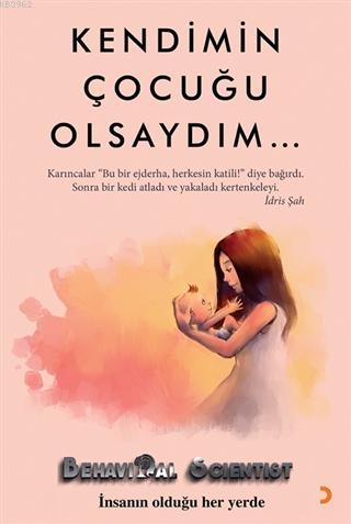 Kendimin Çocuğu Olsaydım İnsanın Olduğu Her Yerde | Behavioral Scienti